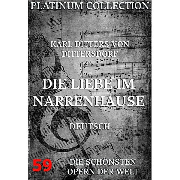 Die Liebe im Narrenhause, Karl Ditters von Dittersdorf, Johann Gottlieb Stephanie