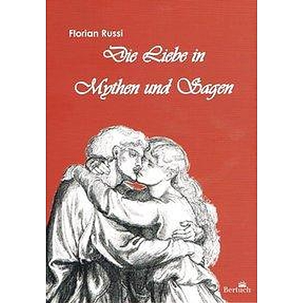 Die Liebe in Mythen und Sagen, Florian Russi