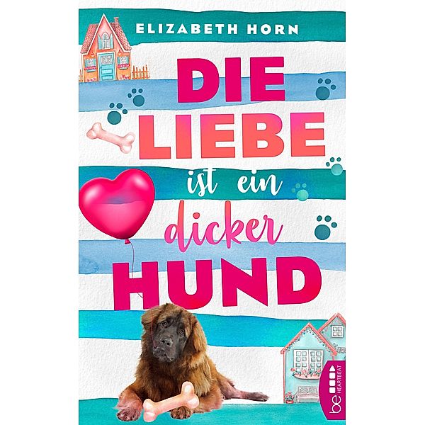 Die Liebe ist ein dicker Hund / Romantische Liebesromane fürs Herz! Bd.2, Elizabeth Horn