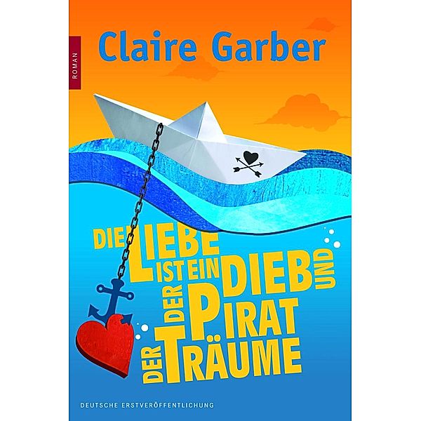 Die Liebe ist ein Dieb und der Pirat der Träume / Mira Star Bestseller Autoren Romance, Claire Garber