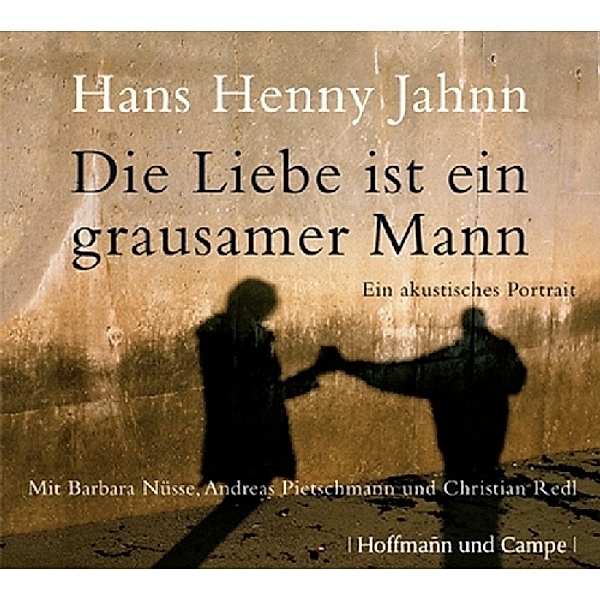Die Liebe ist ein grausamer Mann, 2 Audio-CDs, Hans Henny Jahnn