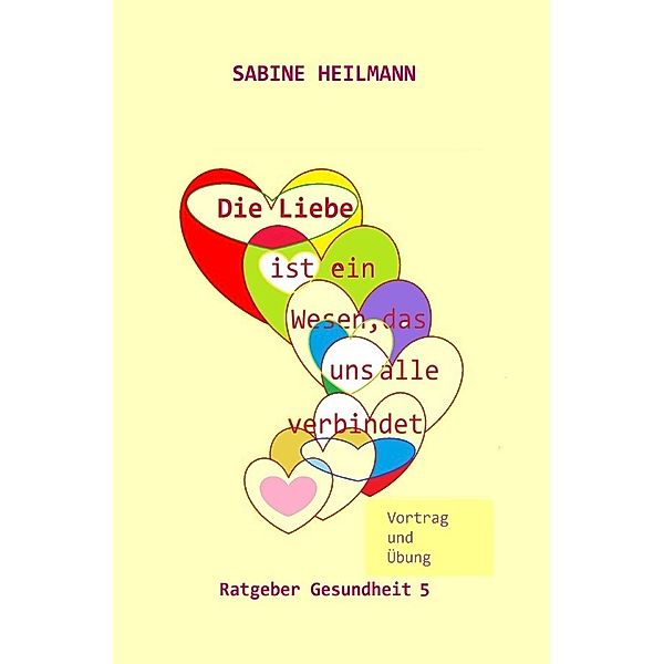 Die Liebe ist ein Wesen, das uns alle verbindet, Sabine Heilmann