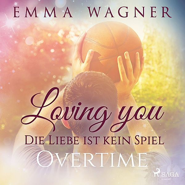 Die Liebe Ist Kein Basketballspiel - 2 - Loving you - Die Liebe ist kein Spiel: Overtime, Emma Wagner