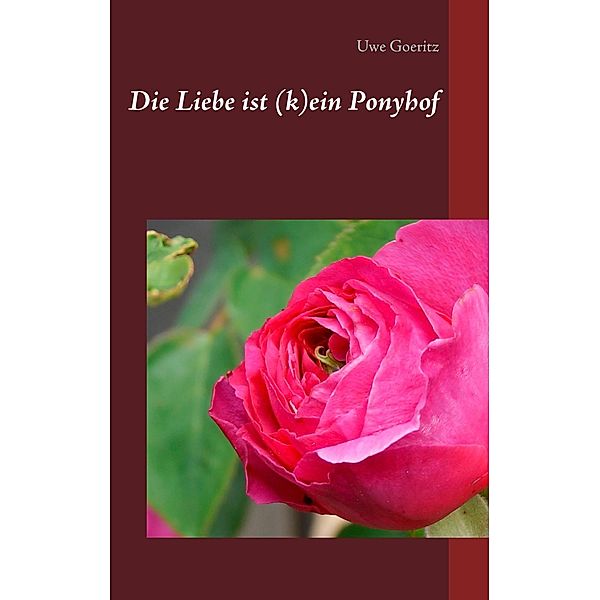 Die Liebe ist (k)ein Ponyhof, Uwe Goeritz