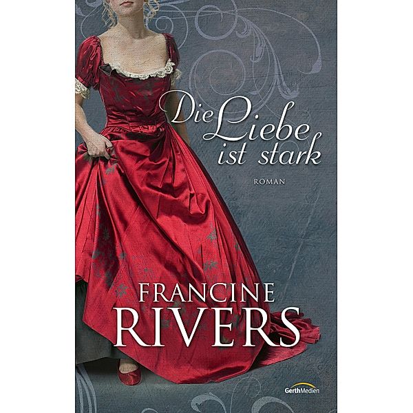 Die Liebe ist stark, Francine Rivers