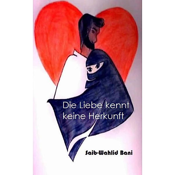 Die Liebe kennt keine Herkunft, Saib Wahlid- Bani