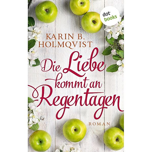 Die Liebe kommt an Regentagen, Karin B. Holmqvist