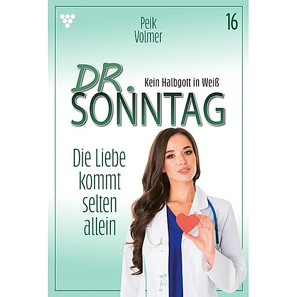 Die Liebe kommt selten allein / Dr. Sonntag Bd.16, Peik Volmer