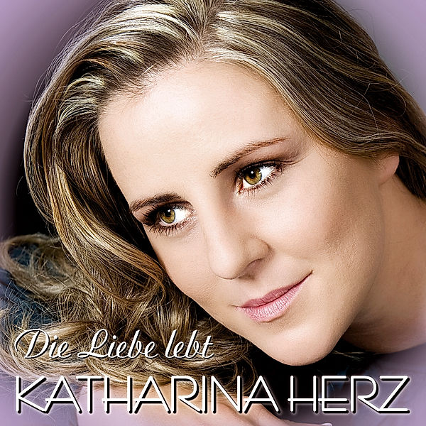 Die Liebe Lebt, Katharina Herz