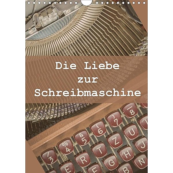 Die Liebe zur Schreibmaschine (Wandkalender 2020 DIN A4 hoch), Marlen Rasche