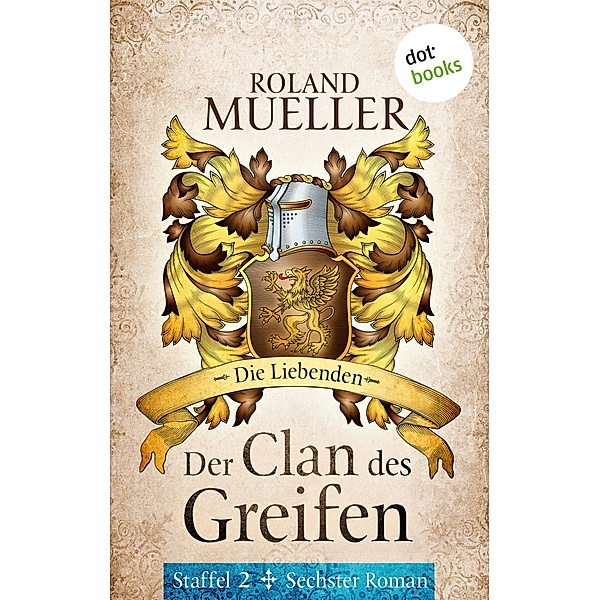 Die Liebenden / Der Clan des Greifen Staffel 2 Bd.6, Roland Mueller