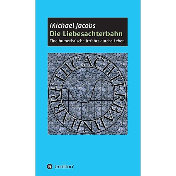 Die Liebesachterbahn / tredition, Michael Jacobs