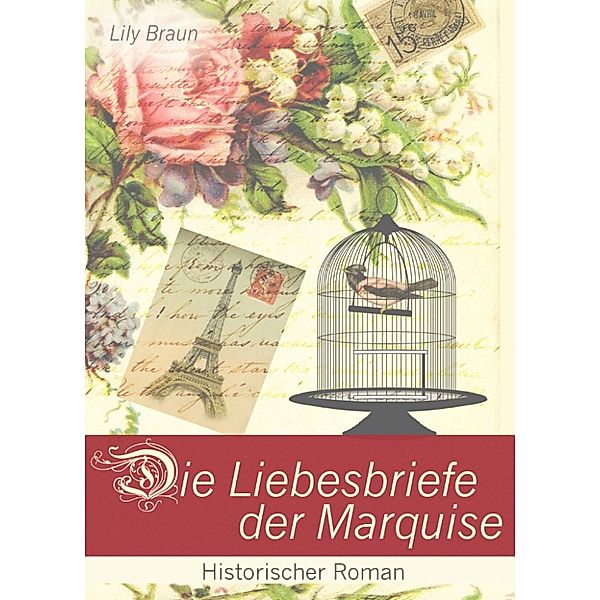 Die Liebesbriefe der Marquise - Historischer Roman (Illustrierte Ausgabe), Lily Braun