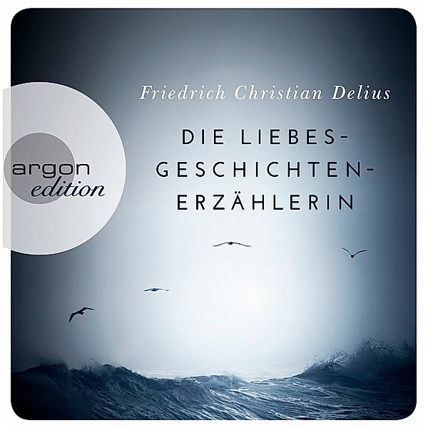Die Liebesgeschichtenerzählerin, 4 Audio-CDs, Friedrich Christian Delius