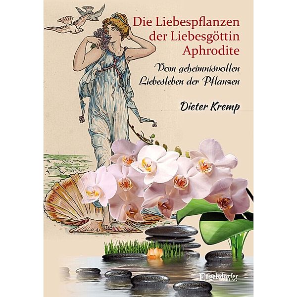 Die Liebespflanzen der Liebesgöttin Aphrodite, Dieter Kremp