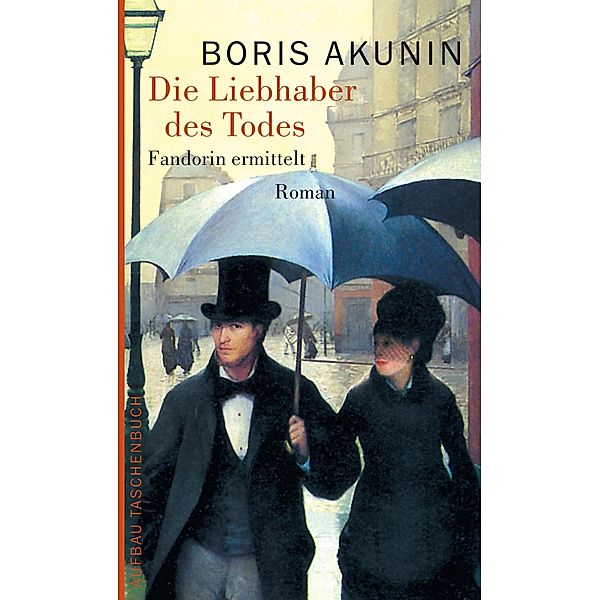 Die Liebhaber des Todes / Fandorin ermittelt Bd.10, Boris Akunin