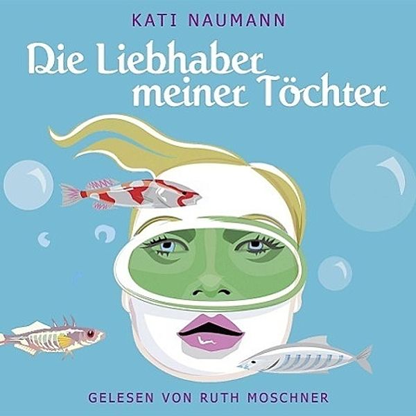 Die Liebhaber meiner Töchter, 4 Audio-CDs, Kati Naumann