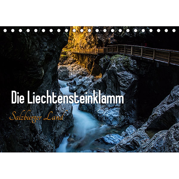 Die Liechtensteinklamm - Salzburger Land (Tischkalender 2019 DIN A5 quer), Michaela Gold