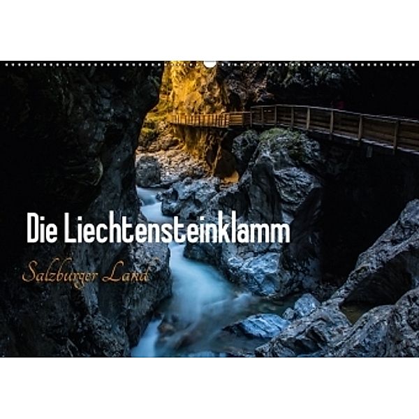 Die Liechtensteinklamm - Salzburger Land (Wandkalender 2017 DIN A2 quer), Michaela Gold