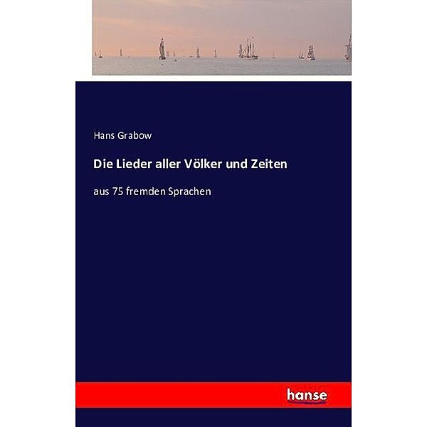 Die Lieder aller Völker und Zeiten, Hans Grabow