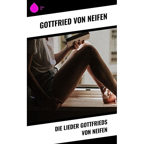 Die Lieder Gottfrieds von Neifen, Gottfried von Neifen