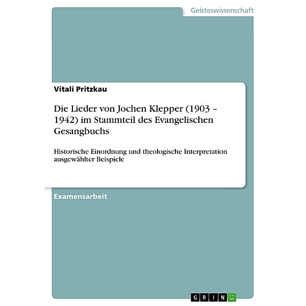 Die Lieder von  Jochen Klepper (1903 - 1942)  im Stammteil des Evangelischen Gesangbuchs, Vitali Pritzkau
