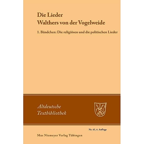 Die Lieder Walthers von der Vogelweide / Altdeutsche Textbibliothek Bd.43