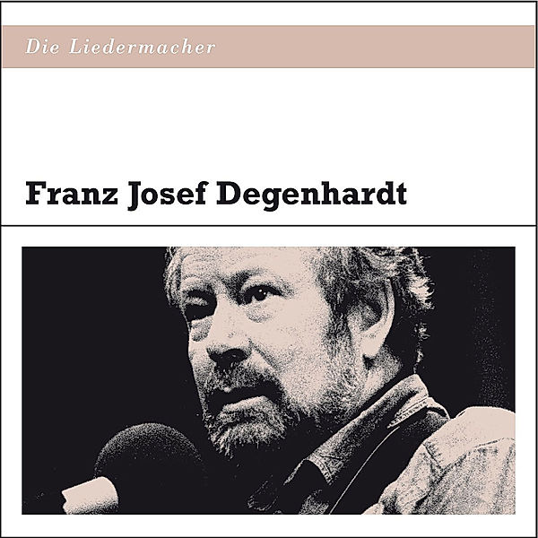 Die Liedermacher, Franz Josef Degenhardt