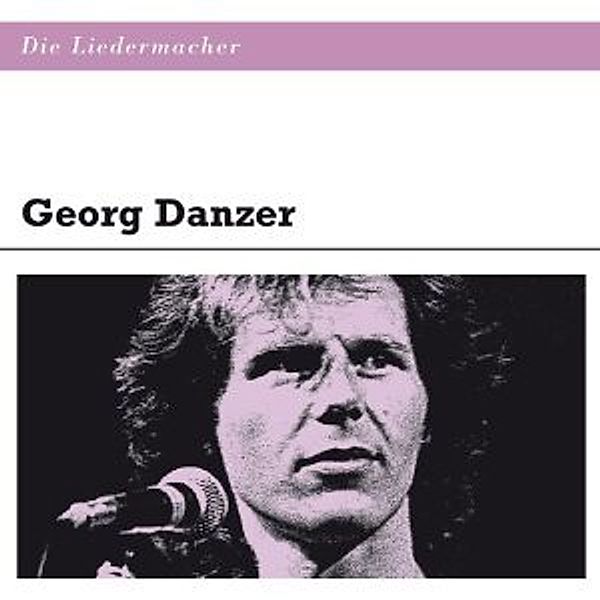 Die Liedermacher: Georg Danzer, Georg Danzer