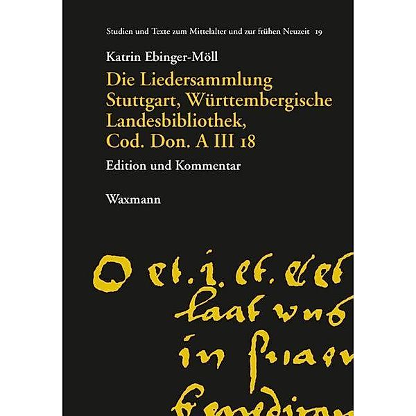 Die Liedersammlung Stuttgart, Württembergische Landesbibliothek, Cod. Don. A III 18, Katrin Ebinger-Möll