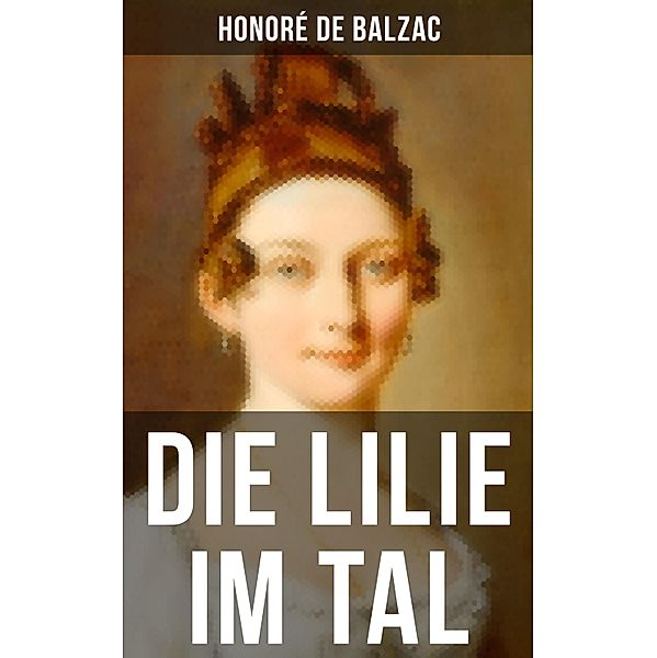 Die Lilie im Tal, Honoré de Balzac