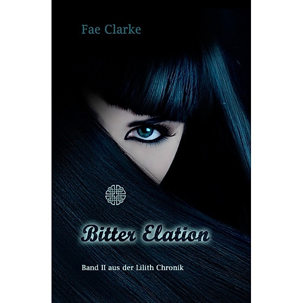 Die Lilith-Chronik / Bitter Elation, Fae Clarke