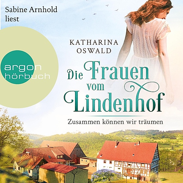 Die Lindenhof-Saga - 2 - Die Frauen vom Lindenhof - Zusammen können wir träumen, Katharina Oswald