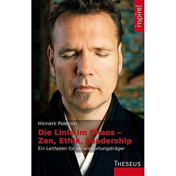 Die Linie im Chaos - Zen, Ethik, Leadership, Hinnerk S. Polenski