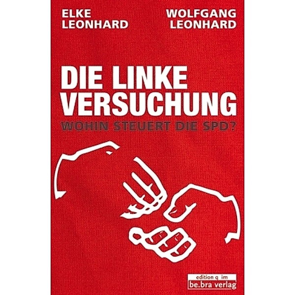 Die linke Versuchung, Elke Leonhard, Wolfgang Leonhard