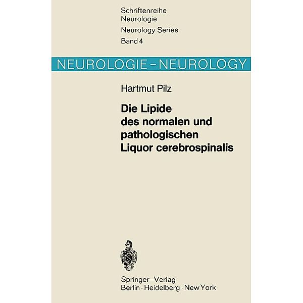 Die Lipide des normalen und pathologischen Liquor cerebrospinalis / Schriftenreihe Neurologie Neurology Series Bd.4, H. Pilz