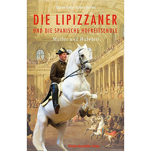 Die Lipizzaner und die spanische Hofreitschule, Elisabeth Gürtler, Barbara Sternthal