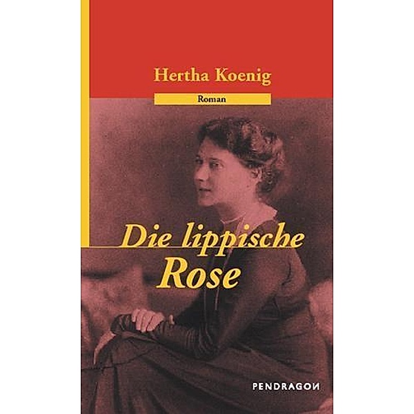 Die lippische Rose / Pendragon, Hertha Koenig