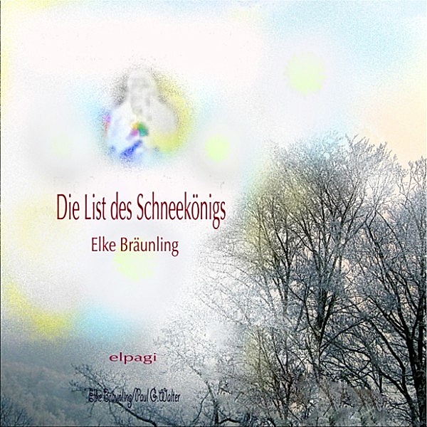 Die List des Schneekönigs, Paul G. Walter, Elke Bräunling