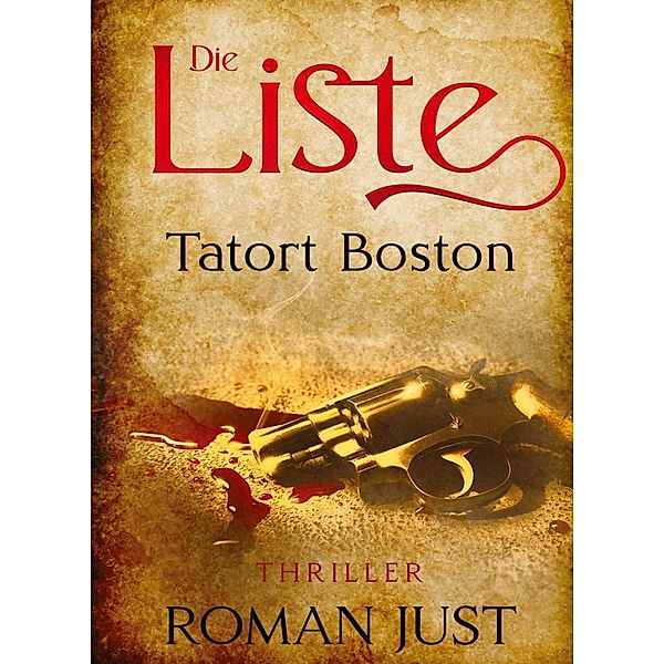 Die Liste / Tatort Boston Bd.3, Roman Just