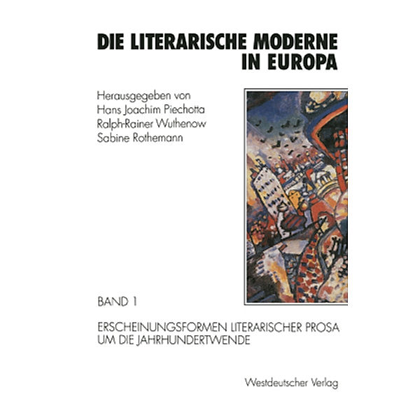 Die literarische Moderne in Europa, 3 Bde.: 1 Erscheinungsformen literarischer Prosa um die Jahrhundertwende, Hans Joachim Piechotta, Ralph Rainer Wuthenow