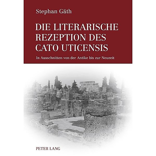 Die literarische Rezeption des Cato Uticensis, Stephan Gäth