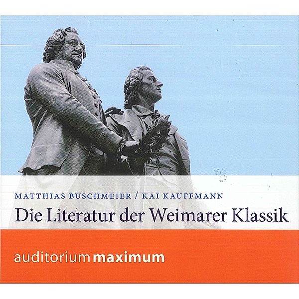 Die Literatur der Weimarer Klassik, 2 Audio-CDs, Matthias Buschmeier, Kai Kauffmann