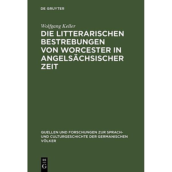 Die litterarischen Bestrebungen von Worcester in angelsächsischer Zeit / Quellen und Forschungen zur Sprach- und Culturgeschichte der germanischen Völker Bd.84, Wolfgang Keller