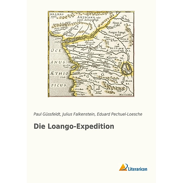 Die Loango-Expedition, Paul Güssfeldt, Julius Falkenstein, Eduard Pechuel-Loesche