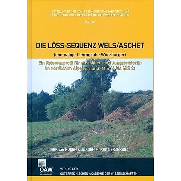 Die Löss-Sequenz Wels/Aschet (ehemalige Lehmgrube Würzburger) / Mitteilungen der Prähistorischen Kommission Bd.19