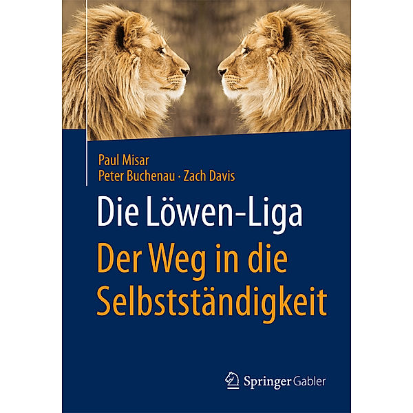 Die Löwen-Liga - Der Weg in die Selbstständigkeit, Paul Misar, Peter Buchenau, Zach Davis