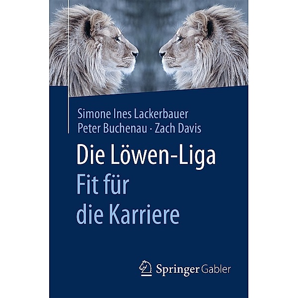 Die Löwen-Liga: Fit für die Karriere, Simone Ines Lackerbauer, Peter Buchenau, Zach Davis