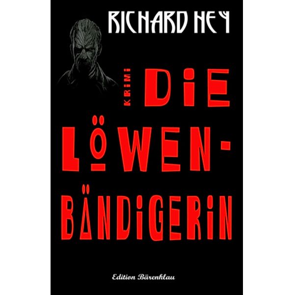 Die Löwenbändigerin, Richard Hey