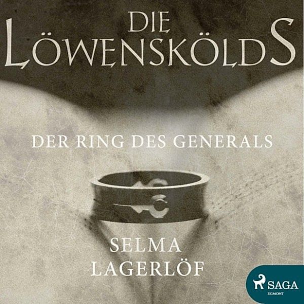 Die Löwenskölds - 1 - Der Ring des Generals - Die Löwenskölds 1 (Ungekürzt), Selma Lagerlöf